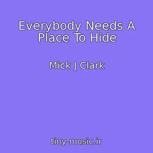 کاور آهنگ Everybody Needs A Place To Hide از Mick J Clark