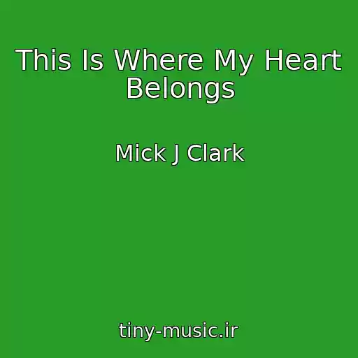 کاور آهنگ This Is Where My Heart Belongs از Mick J Clark