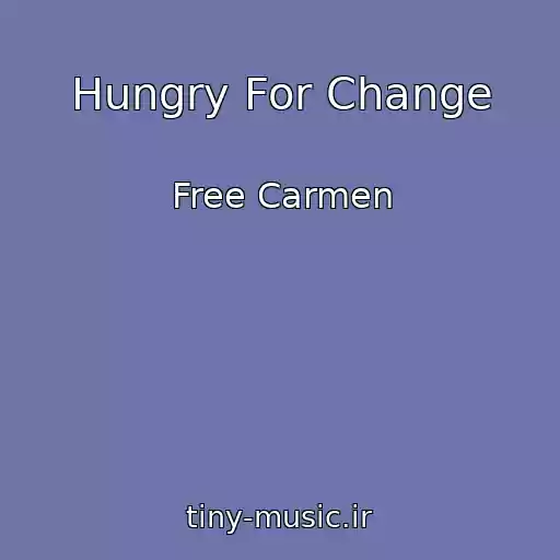 کاور آهنگ Hungry For Change از Free Carmen