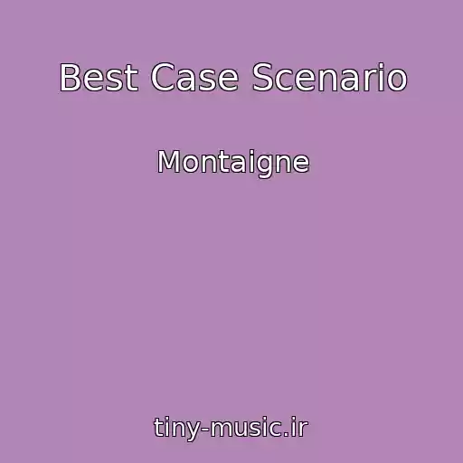 کاور آهنگ Best Case Scenario از Montaigne