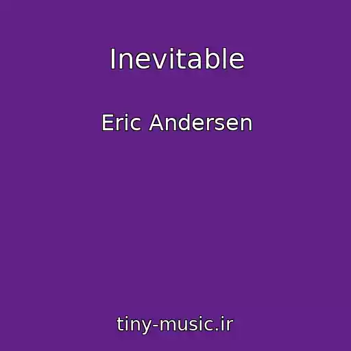 کاور آهنگ Inevitable از Eric Andersen