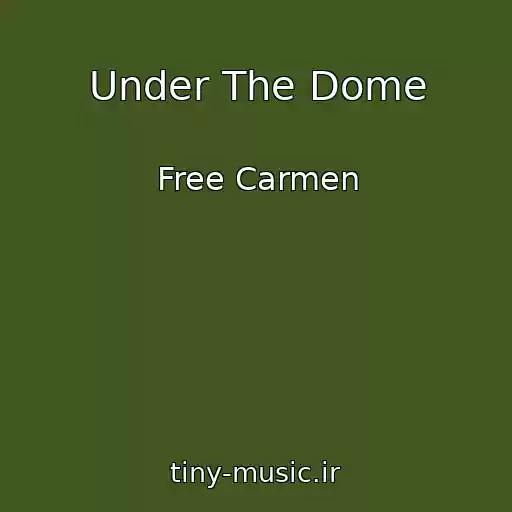 کاور آهنگ Under The Dome از Free Carmen