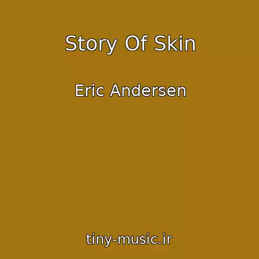 کاور آهنگ Story Of Skin از Eric Andersen