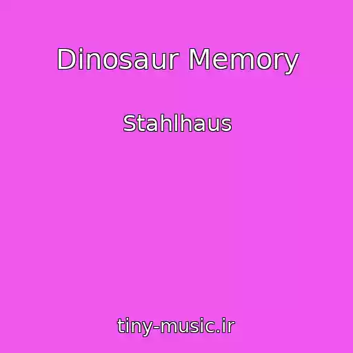 کاور آهنگ Dinosaur Memory از Stahlhaus