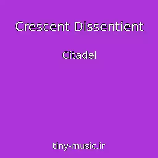 کاور آهنگ Crescent Dissentient از Citadel
