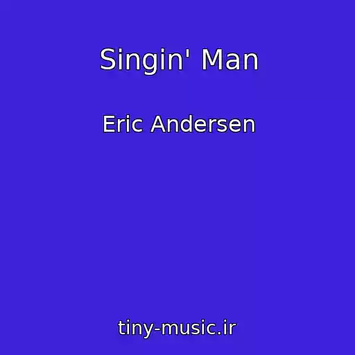 کاور آهنگ Singin' Man از Eric Andersen