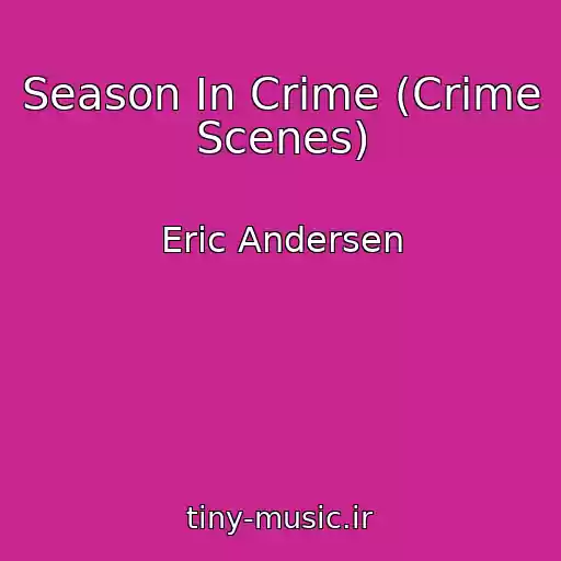 کاور آهنگ Season In Crime (Crime Scenes) از Eric Andersen