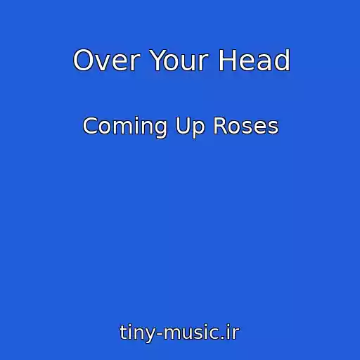 کاور آهنگ Over Your Head از Coming Up Roses
