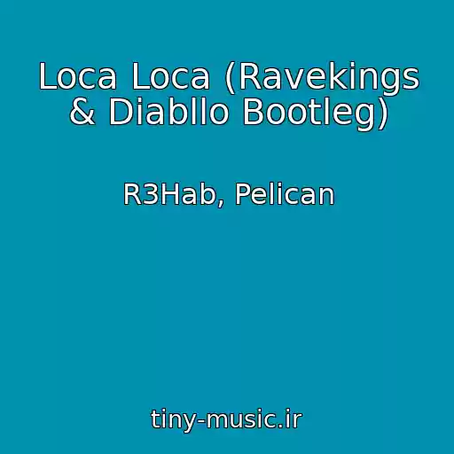 کاور آهنگ Loca Loca (Ravekings & Diabllo Bootleg) از R3Hab, Pelican