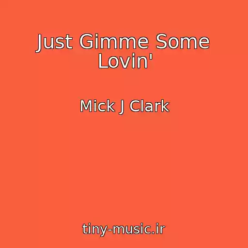 کاور آهنگ Just Gimme Some Lovin' از Mick J Clark