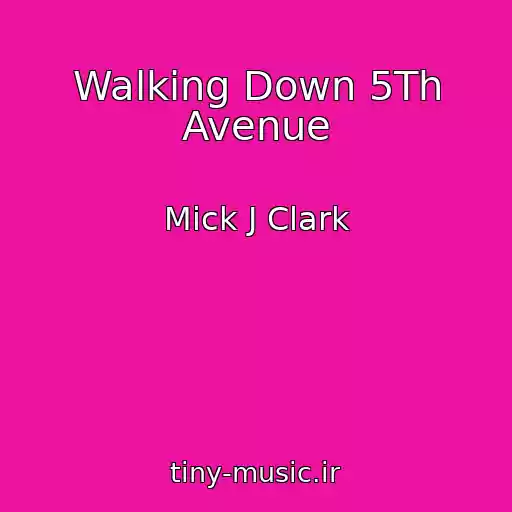 کاور آهنگ Walking Down 5Th Avenue از Mick J Clark