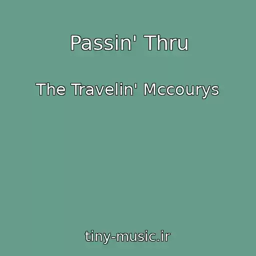 کاور آهنگ Passin' Thru از The Travelin' Mccourys