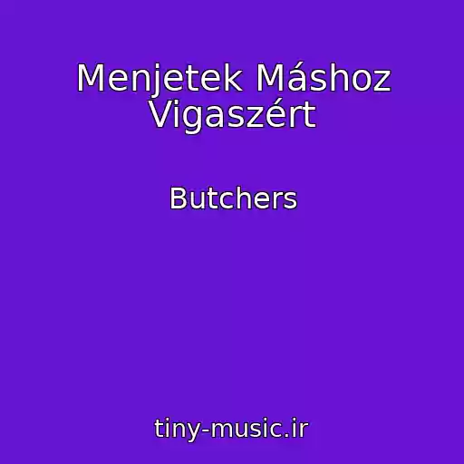 کاور آهنگ Menjetek Máshoz Vigaszért از Butchers