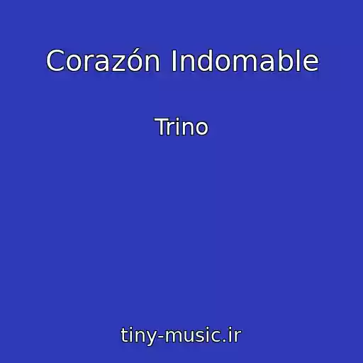 کاور آهنگ Corazón Indomable از Trino