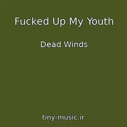 کاور آهنگ Fucked Up My Youth از Dead Winds