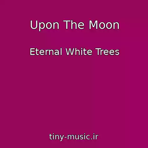 کاور آهنگ Upon The Moon از Eternal White Trees