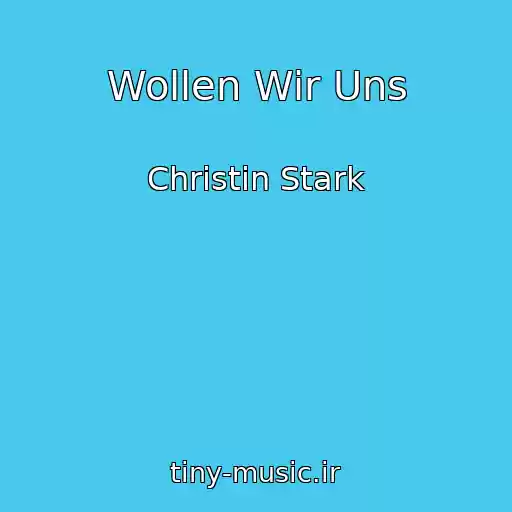 کاور آهنگ Wollen Wir Uns از Christin Stark