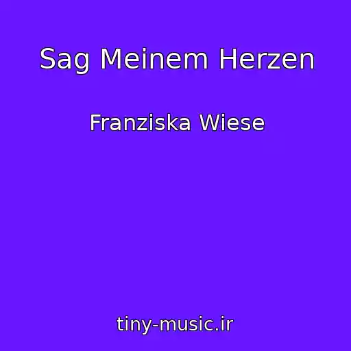 کاور آهنگ Sag Meinem Herzen از Franziska Wiese