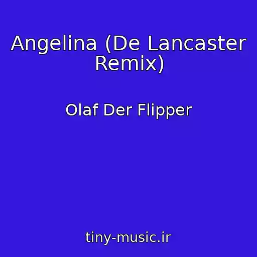کاور آهنگ Angelina (De Lancaster Remix) از Olaf Der Flipper