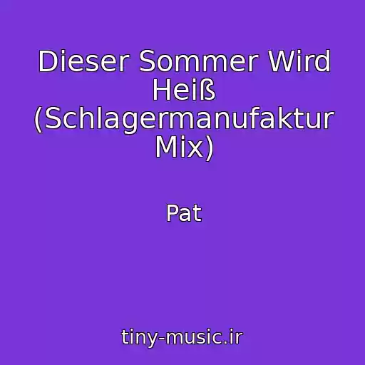 کاور آهنگ Dieser Sommer Wird Heiß (Schlagermanufaktur Mix) از Pat
