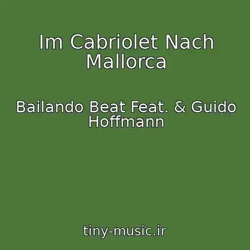 کاور آهنگ Im Cabriolet Nach Mallorca از Bailando Beat Feat. & Guido Hoffmann