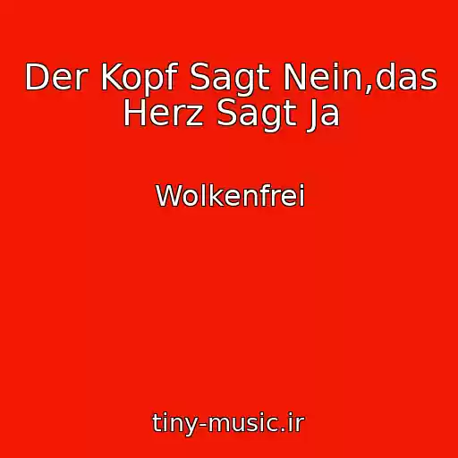 کاور آهنگ Der Kopf Sagt Nein,das Herz Sagt Ja از Wolkenfrei