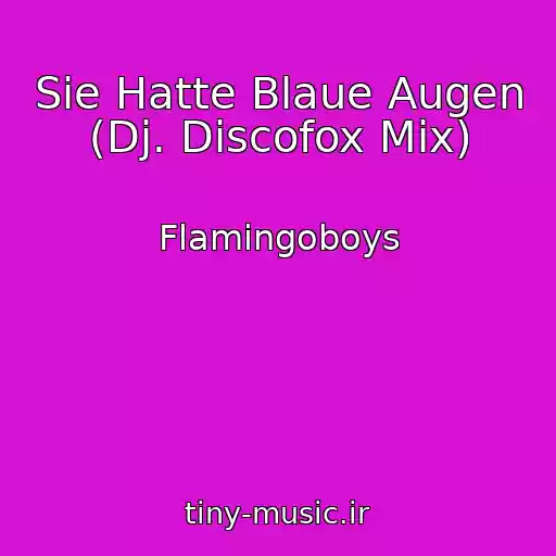 کاور آهنگ Sie Hatte Blaue Augen (Dj. Discofox Mix) از Flamingoboys