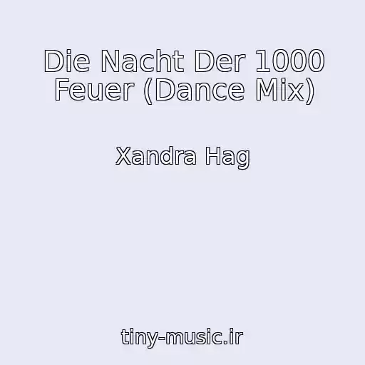 کاور آهنگ Die Nacht Der 1000 Feuer (Dance Mix) از Xandra Hag