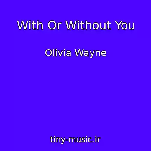 کاور آهنگ With Or Without You از Olivia Wayne