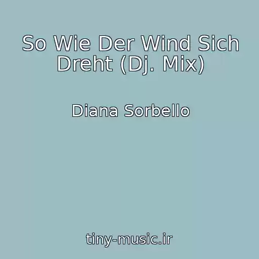 کاور آهنگ So Wie Der Wind Sich Dreht (Dj. Mix) از Diana Sorbello