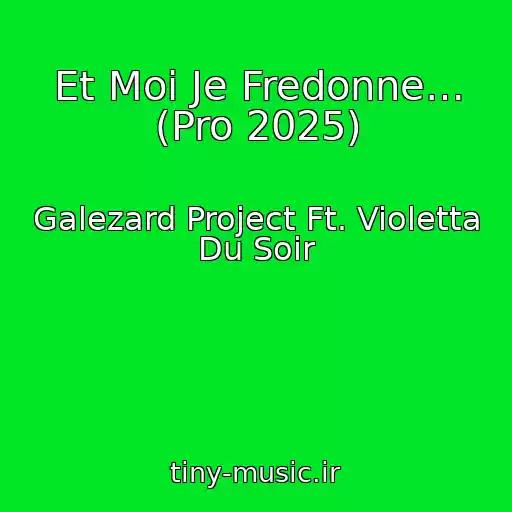 کاور آهنگ Et Moi Je Fredonne… (Pro 2025) از Galezard Project Ft. Violetta Du Soir