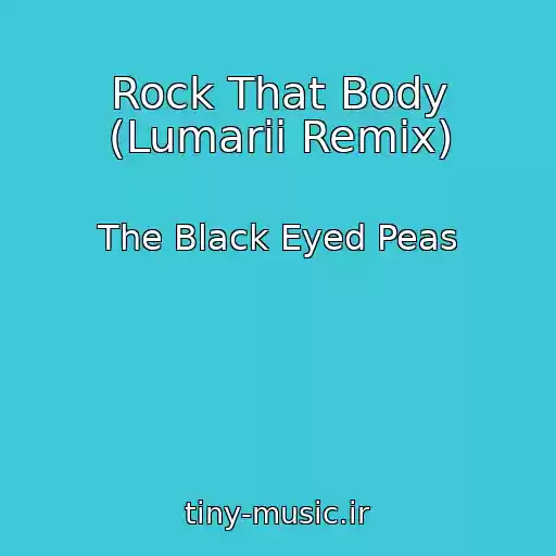 کاور آهنگ Rock That Body (Lumarii Remix) از The Black Eyed Peas