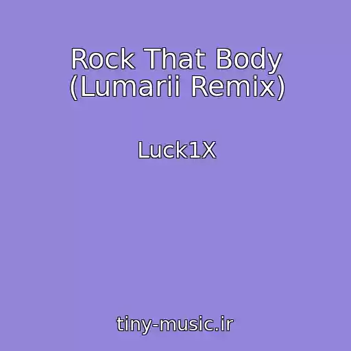 کاور آهنگ Rock That Body (Lumarii Remix) از Luck1X