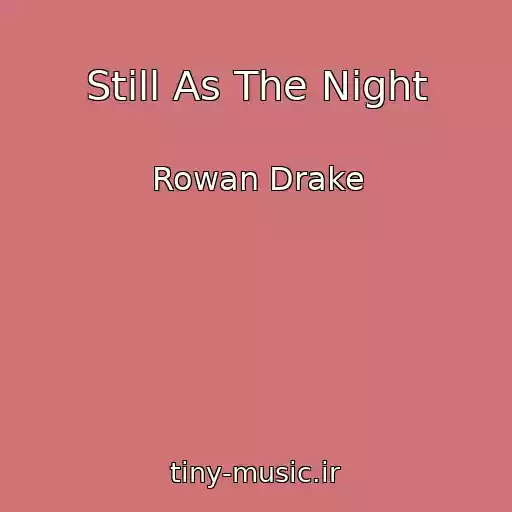 کاور آهنگ Still As The Night از Rowan Drake