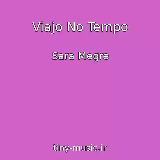 کاور آهنگ Viajo No Tempo از Sara Megre