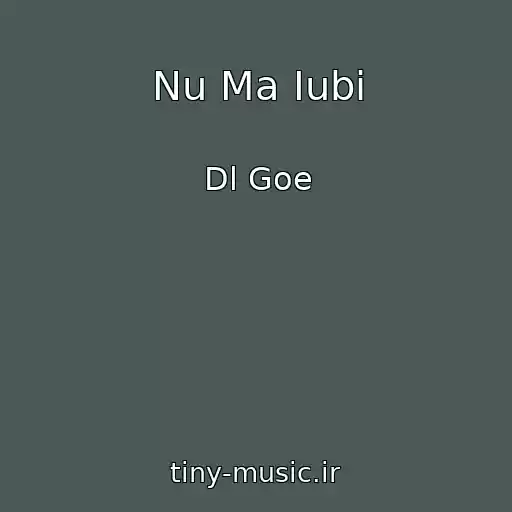 کاور آهنگ Nu Ma Iubi از Dl Goe