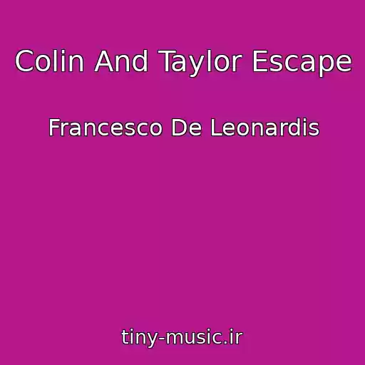 کاور آهنگ Colin And Taylor Escape از Francesco De Leonardis