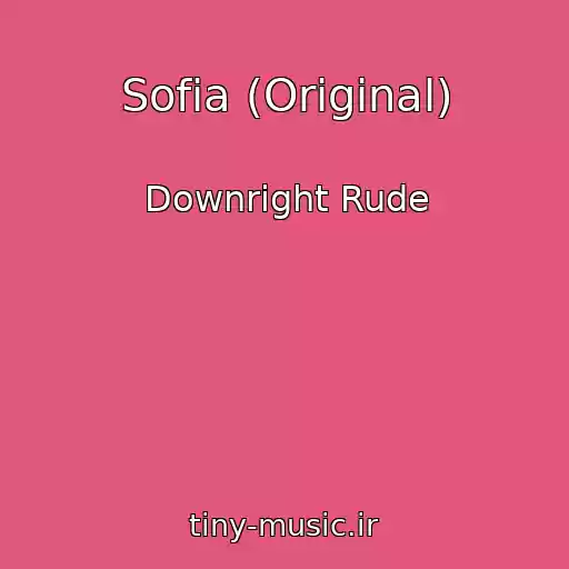 کاور آهنگ Sofia (Original) از Downright Rude