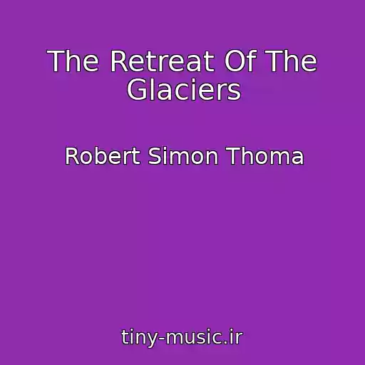 کاور آهنگ The Retreat Of The Glaciers از Robert Simon Thoma