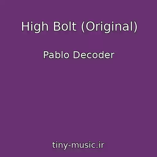 کاور آهنگ High Bolt (Original) از Pablo Decoder