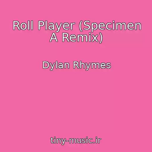 کاور آهنگ Roll Player (Specimen A Remix) از Dylan Rhymes