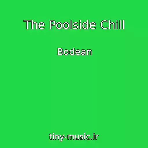 کاور آهنگ The Poolside Chill از Bodean