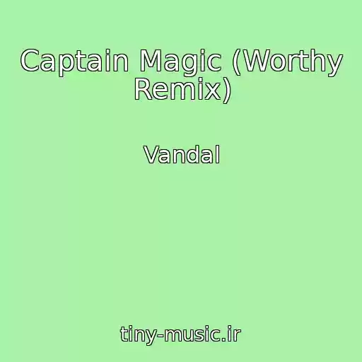 کاور آهنگ Captain Magic (Worthy Remix) از Vandal