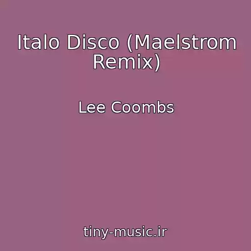 کاور آهنگ Italo Disco (Maelstrom Remix) از Lee Coombs