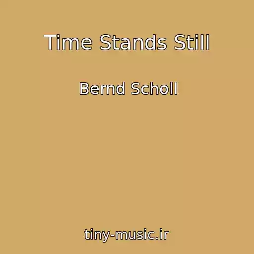 کاور آهنگ Time Stands Still از Bernd Scholl