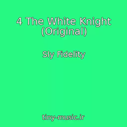 کاور آهنگ 4 The White Knight (Original) از Sly Fidelity