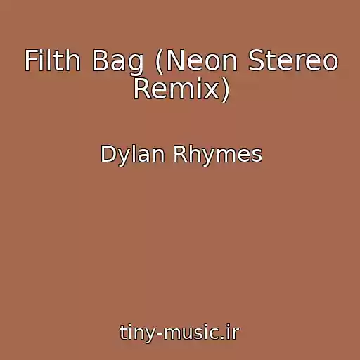 کاور آهنگ Filth Bag (Neon Stereo Remix) از Dylan Rhymes