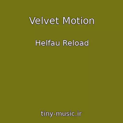 کاور آهنگ Velvet Motion از Helfau Reload