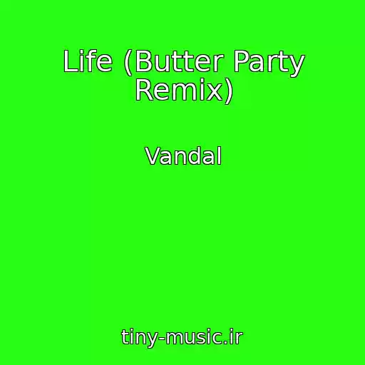کاور آهنگ Life (Butter Party Remix) از Vandal