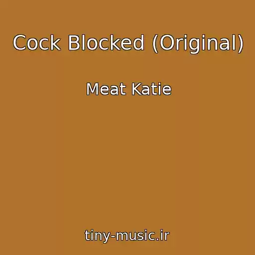 کاور آهنگ Cock Blocked (Original) از Meat Katie